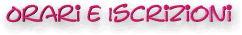Titolo della pagina : orari ed iscrizioni